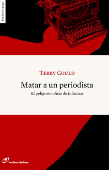 Terry Gould: Matar a un periodista